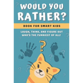 Would You Rather Book for Kids: Challenging, Silly and Hilarious Questions for Kids and Family (Game Book Gift Ideas)