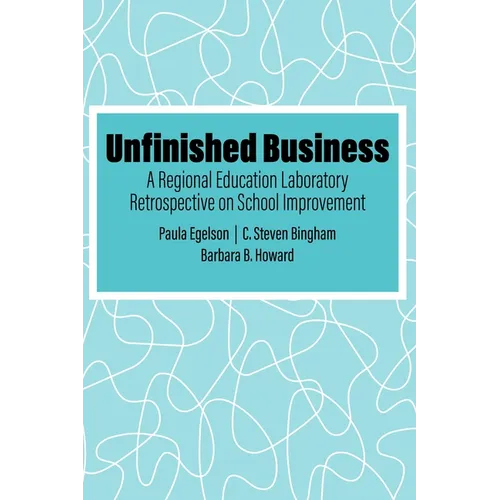 Unfinished Business: A Regional Education Laboratory Retrospective on School Improvement