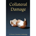 Collateral Damage: a Pirene's Fountain Anthology