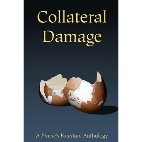 Collateral Damage: a Pirene's Fountain Anthology