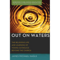 Out on Waters: The Religious Life and Learning of Young Catholics Beyond the Church