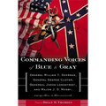 Commanding Voices of Blue & Gray: General William T. Sherman, General George Custer, General James Longstreet, and Major J. S. Mosby, Among Others in
