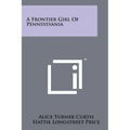 A Frontier Girl of Pennsylvania