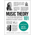 Music Theory 101: From Keys and Scales to Rhythm and Melody, an Essential Primer on the Basics of Music Theory