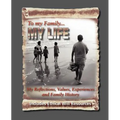 To My Family: My Reflections, Values, Experiences and Family History