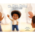 Hi, Hey, Hello!: The Power of Hello, Magic in a Smile
