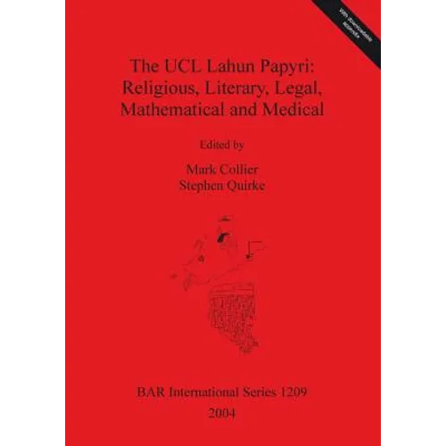 The UCL Lahun Papyri: Religious, Literary, Legal, Mathematical and Medical