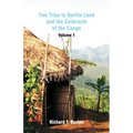 Two Trips to Gorilla Land and the Cataracts of the Congo: Volume 1