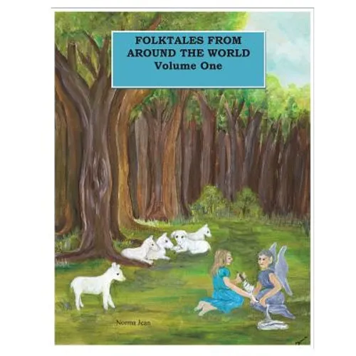 Folktales From Around The World Volume One: Anthology of Folktales