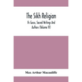 The Sikh Religion, Its Gurus, Sacred Writings And Authors (Volume Iv)