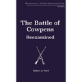 The Battle of Cowpens, Reexamined