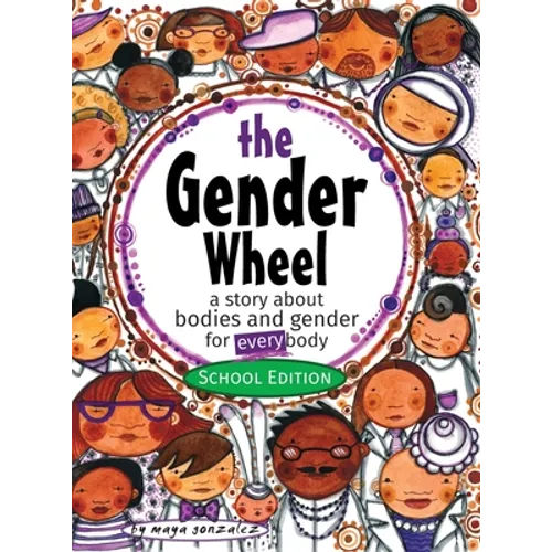 The Gender Wheel - School Edition: a story about bodies and gender for every body