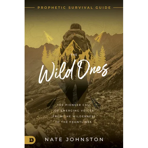 The Wild Ones: The Pioneer Call of Emerging Voices from the Wilderness to the Frontlines