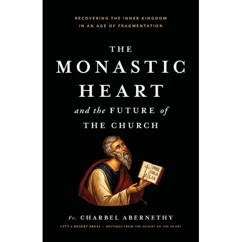 The Monastic Heart and the Future of the Church