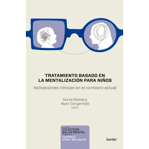 Tratamiento Basado En La Mentalizacion Para Niños. Aplicaciones Clinicas
