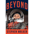 Beyond: The Astonishing Story of the First Human to Leave Our Planet and Journey Into Space