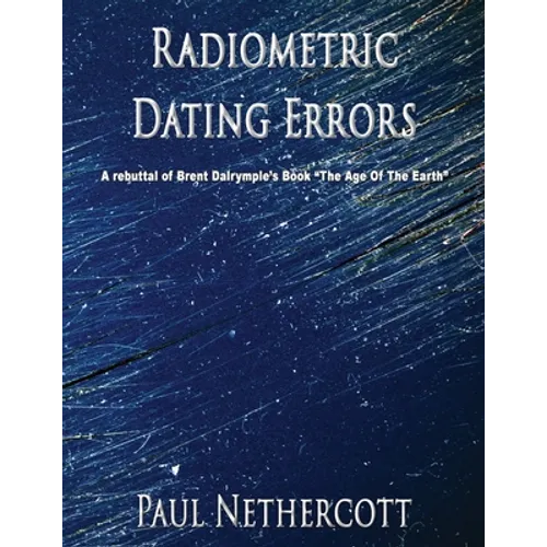 Radiometric Dating Errors: A rebuttal of Brent Dalrymple's book " The Age of the Earth"