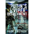Putin's 'Viper' Detachment: One Man's Role in a Russian Special Forces Unit and the Invasion of Ukraine