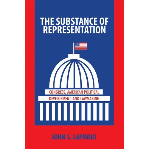 The Substance of Representation: Congress, American Political Development, and Lawmaking