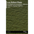 Los Robos Plate. Una historia de corrupcion, violencia, mentiras, doping y enganos