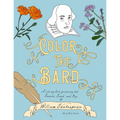 Color The Bard: A Coloring Book Featuring the Sonnets, Sound, and Fury of William Shakespeare