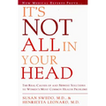 It's Not All in Your Head: Now Women Can Discover the Real Causes of Their Most Commonly Misdiagnosed Health Problems
