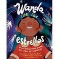 Wanda Oye Las Estrellas (Spanish Edition): Una Astrónoma Ciega Escucha Al Universo