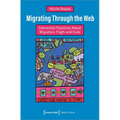 Migrating Through the Web: Interactive Practices about Migration, Flight and Exile