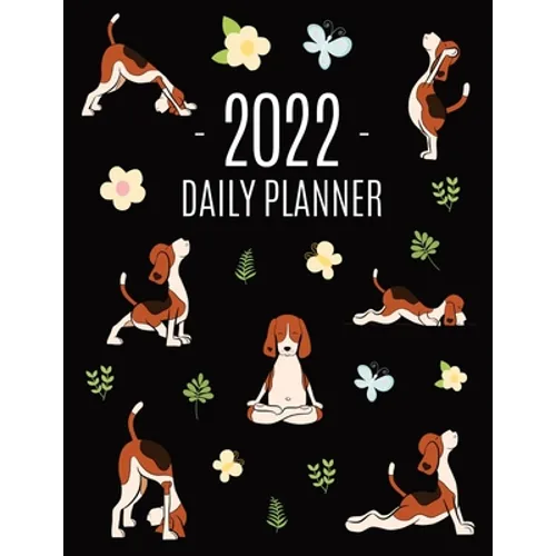Dog Yoga Planner 2022: For All Your Appointments! Meditation Puppy Yoga Organizer: January-December (12 Months)