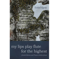 My Lips Play Flute for the Highest: Jewish Hymns and Prayers Before Jesus