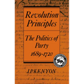 Revolution Principles: The Politics of Party 1689 1720