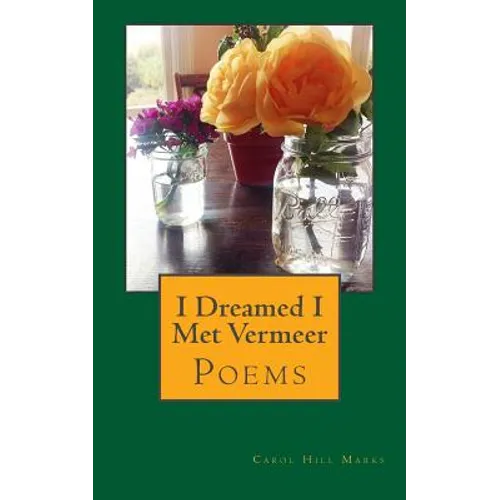I Dreamed I Met Vermeer: Poems