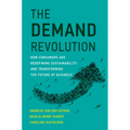 The Demand Revolution: How Consumers Are Redefining Sustainability and Transforming the Future of Business