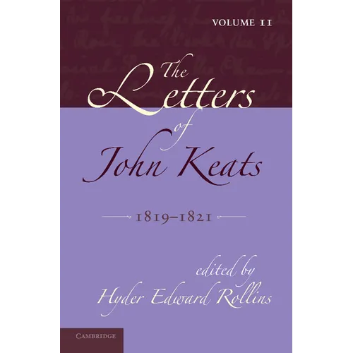The Letters of John Keats: Volume 2, 1819 1821: 1814 1821