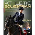 Athletic Equestrian: Over 40 Exercises for Good Hands, Power Legs, and Superior Seat Awareness