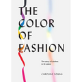 The Color of Fashion: The Story of Clothes in Ten Colors