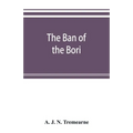The ban of the Bori; demons and demon-dancing in West and North Africa