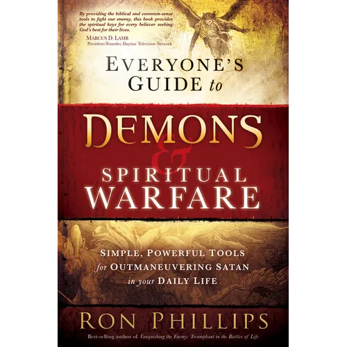Everyone's Guide to Demons & Spiritual Warfare: Simple, Powerful Tools for Outmaneuvering Satan in Your Daily Life