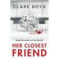 Her Closest Friend: An absolutely gripping and heart-pounding psychological thriller