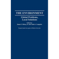 The Environment: Global Problems, Local Solutions