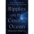 Ripples on the Cosmic Ocean: An Environmental History of Our Place in the Solar System
