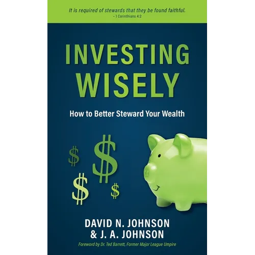 Investing Wisely: How to Better Steward Your Wealth