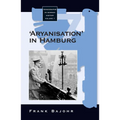 'Aryanisation' in Hamburg: The Economic Exclusion of Jews and the Confiscation of Their Property in Nazi Germany