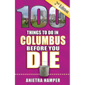 100 Things to Do in Columbus Before You Die, 2nd Edition