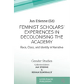 Feminist Scholars' Experiences in Decolonising the Academy: Race, Class, and Identity in Narrative