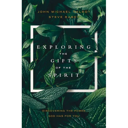 Exploring the Gifts of the Spirit: Discovering the Power God Has for You