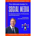 The Ultimate Guide to Social Media For Business Owners, Professionals and Entrepreneurs
