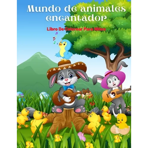 Mundo de animales encantador - Libro De Colorear Para Niños: Animales Marinos, Animales de Granja, Animales de la Selva, Animales del Bosque Y Animale