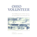 Ohio Volunteer: The Childhood and Civil War Memoirs of Captain John Calvin Hartzell, OVI