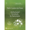 Volume 3 of the Collected Works of Marie-Louise von Franz: Archetypal Symbols in Fairytales: The Maiden's Quest